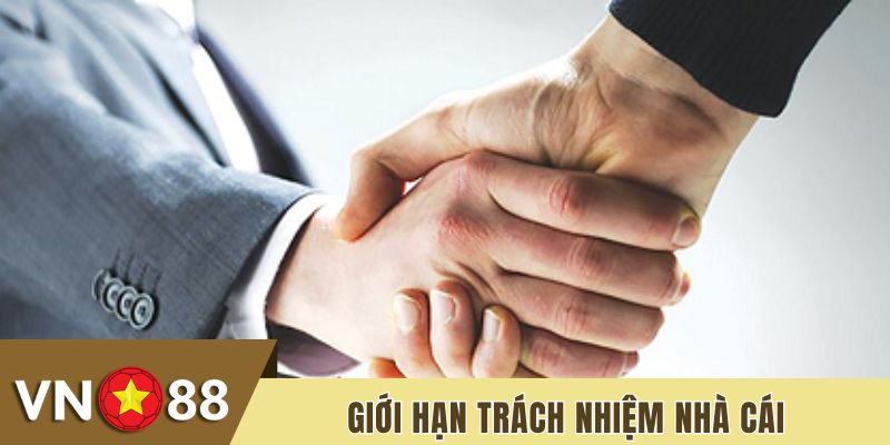 Nhà cái sẽ đặt ra giới hạn trách nhiệm của chính mình